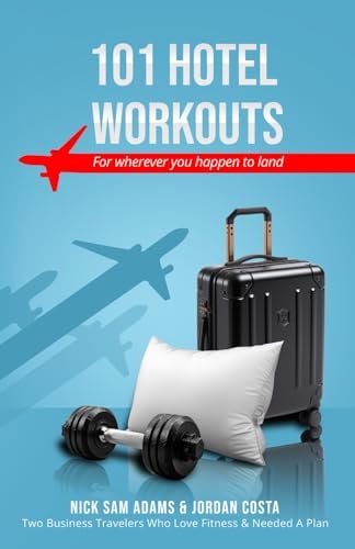 101 Hotel Workouts For Wherever You Happen to Land.