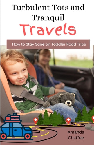 Turbulent Tots and Tranquil Travels How to Stay Sane on Toddler Road Trips