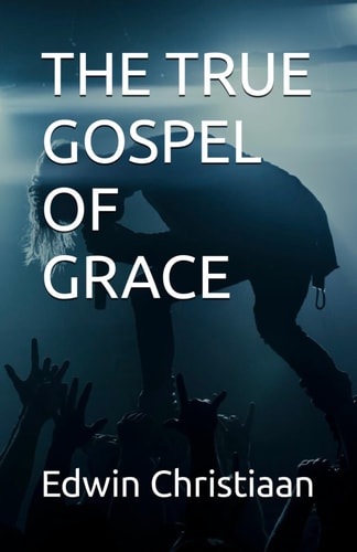 The True Gospel of Grace
