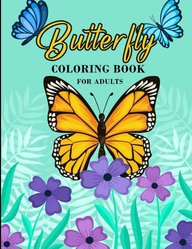 Butterflies Coloring Book for Adults 48 Pages of Beautiful Butterflies to Soothe Anxiety and Depression