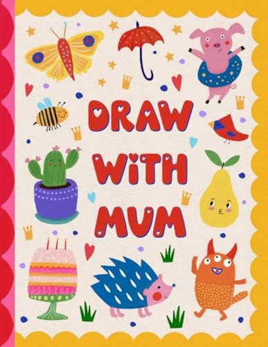 Draw With Mum A Collaborative Drawing Adventure For Two