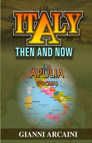 Italy Then and Now Apulia (Puglia)