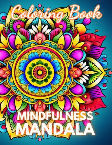 Mindfulness Mandala Coloring Book 100+ New Designs for All Ages