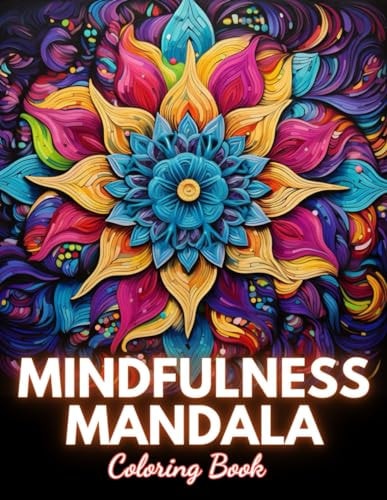 Mindfulness Mandala Coloring Book 100+ Unique and Beautiful Designs for All Fans