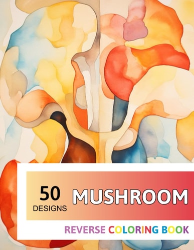 Mushroom Reverse Coloring Book New Design for Enthusiasts Stress Relief Adult Coloring