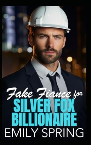 Fake Fiancé for Silver Fox Billionaire A Single Dad Age Gap Boss Romance