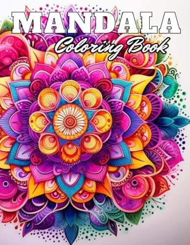 Magnificent Mandalas Coloring Book 100+ High-Quality and Unique Coloring Pages for All Ages