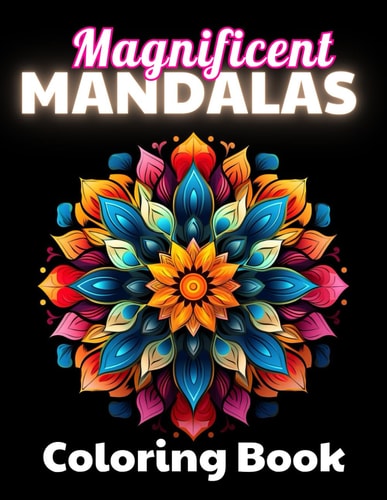 Magnificent Mandalas Coloring Book High Quality +100 Beautiful Designs