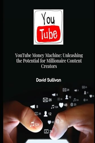 YouTube Money Machine Unleashing the Potential for Millionaire Content Creators