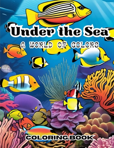 Under The Sea A World Of Colors