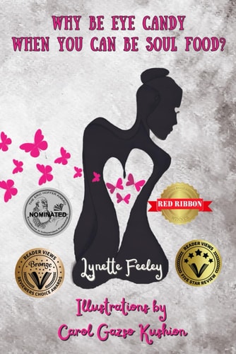 Why Be Eye Candy When You Can Be Soul Food? A Poem Book About Spiritual Enlightenment, Self-Love, and Woman Empowerment