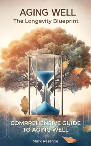 Aging Well The Longevity Blueprint