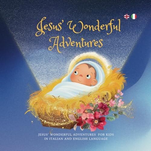 Jesus' Wonderful Adventures Jesus' Wonderful Adventures for Kids in Italian and English Language