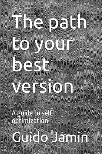 The Path to Your Best Version A Guide to Self-optimization
