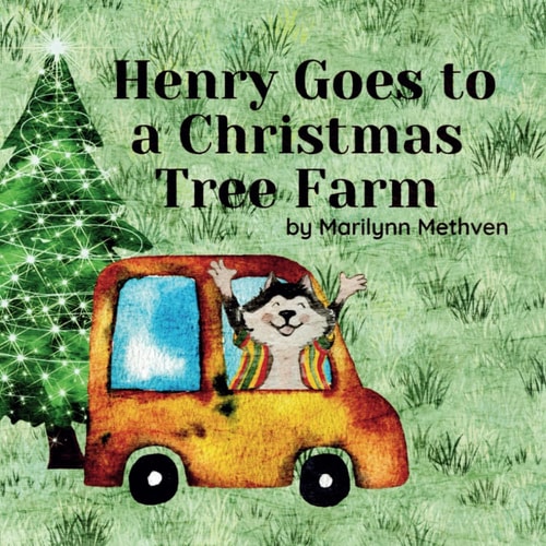 Henry Goes to a Christmas Tree Farm A Fun Holiday Story