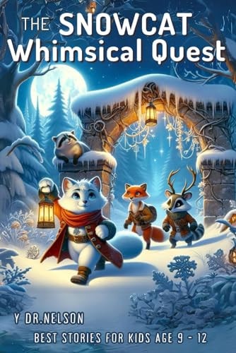 SNOW CAT WHIMSICAL QUEST STORY FOR KIDS Unravel the Secrets of an Old Map, and Chase Hidden... Treasure, for Sharing During Christmas and Winter