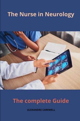 The Nurse in Neurology The Complete Guide