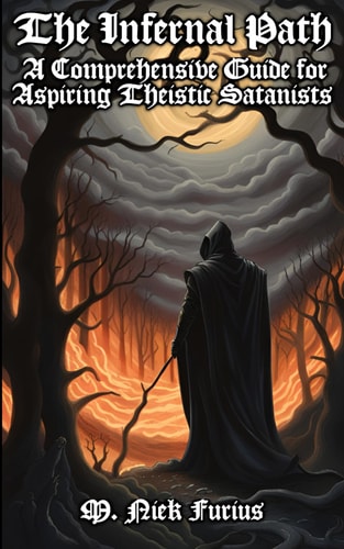 The Infernal Path A Comprehensive Guide for Aspiring Theistic Satanists