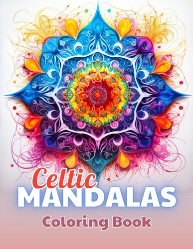 Celtic Mandalas Coloring Book High Quality +100 Beautiful Designs for All Ages