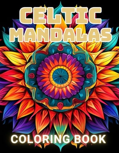 Celtic Mandalas Coloring Book 100+ High-Quality and Unique Coloring Pages For All Fans