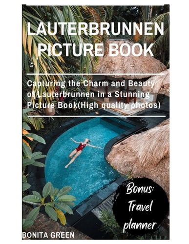 Lauterbrunnen Picture Book Capturing the Charm and Beauty of Lauterbrunnen in a Stunning Picture Book(High Quality Photos)