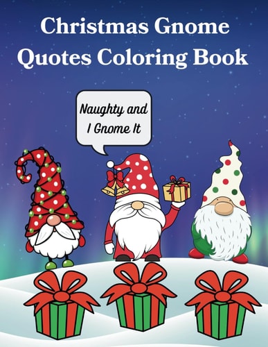 Christmas Gnome Quote Coloring Book Silly Gnome Quote Pre-Teen to Adult Coloring Book
