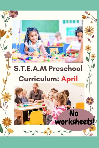S.T.E.A.M. Preschool Lesson Plans for Reggio and Montessori Inspired Classrooms April Themes