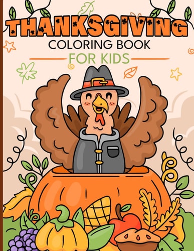 Thanksgiving Coloring Book for Kids Enjoyable and Effortless Coloring Featuring Adorable Turkeys, Autumn Leaves, Playful Pumpkins, and Much More