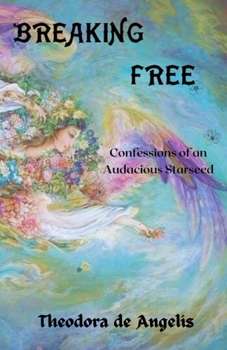 Breaking Free Confessions of an Audacious Starseed