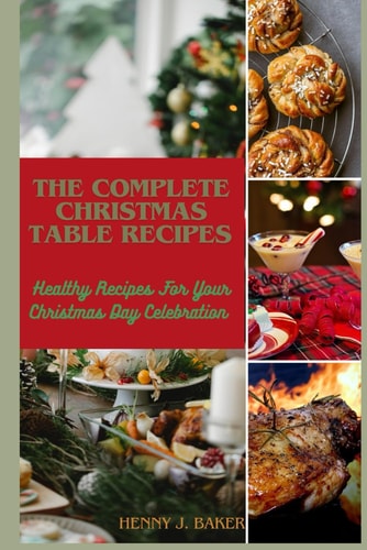 The Complete Christmas Table Recipe Healthy Recipes For Your Christmas Day Celebration