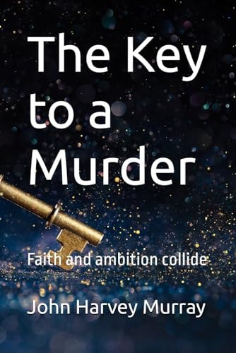 The Key to a Murder Faith and Ambition Collide
