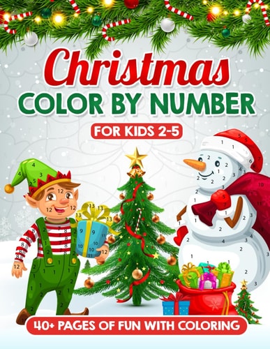 Christmas Color By Number for Kids Ages 2-5 Experience Festive Christmas Magic with Fun and Simple Christmas Coloring Book for Boys and Girls - Xmas Gift with Easy Activity for Children - LARGE PRINT