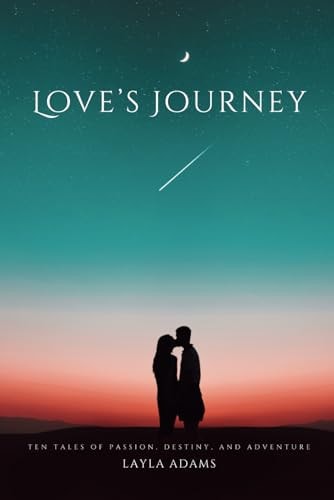 Love's Journey Ten Tales of Passion, Destiny, and Adventure