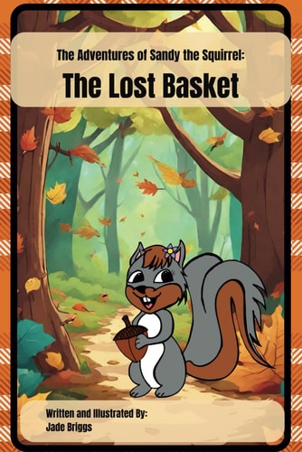 The Lost Basket From The Adventures of Sandy the Squirrel Series, Book 1