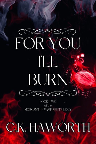 For You I'll Burn Book 2 of The Morganthe Vampires Trilogy