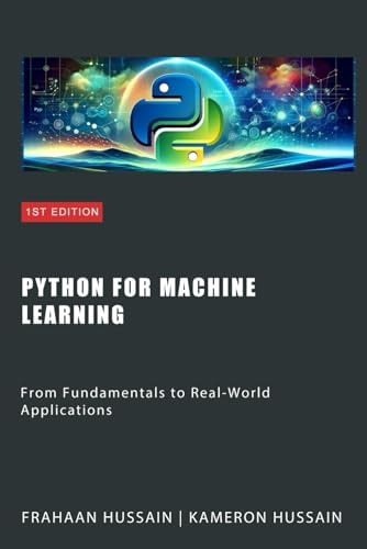 Python for Machine Learning From Fundamentals to Real-World Applications