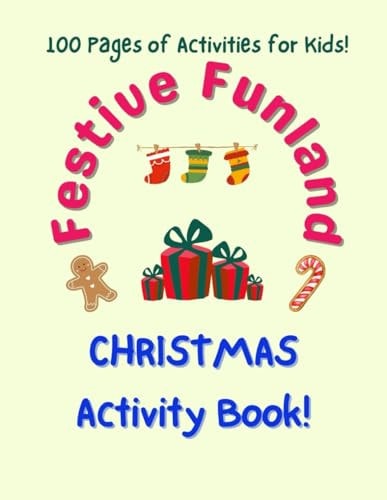 Festive Funland 100 Pages of Christmas Activities for Kids!