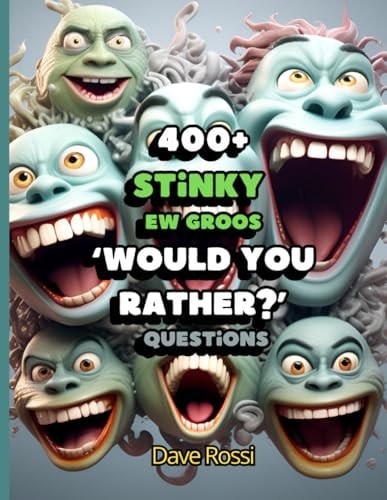 Would You Rather? 400+ Stinky Ew Funny Questions Clean And Family-Friendly Questions (Albeit Gross) To Keep Out Of Boredom