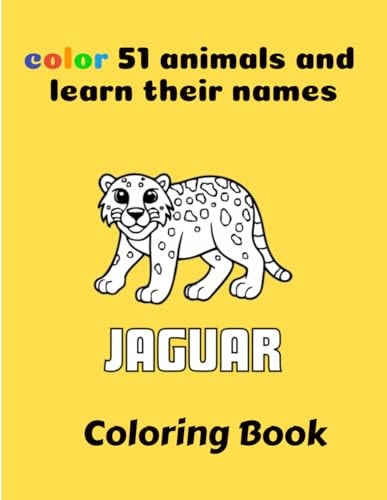 Color 51 Animals and Learn Their Names Coloring Book 51 Super Fun and Easy Drawings with Sloths, Llamas, Bears, Horses, Dolphins, Dogs, Cats and More