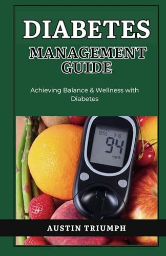 Diabetes Management Guide Achieving Balance & Wellness with Diabetes: Diabetes Care
