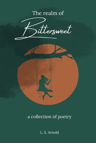 The Realm of Bittersweet A Collection of Poetry