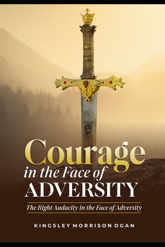 Courage In The Face Of Adversity The Right Audacity in the Face of Adversity