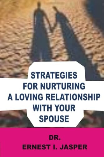 Strategies for Nurturing a Loving Relationship with Your Spouse