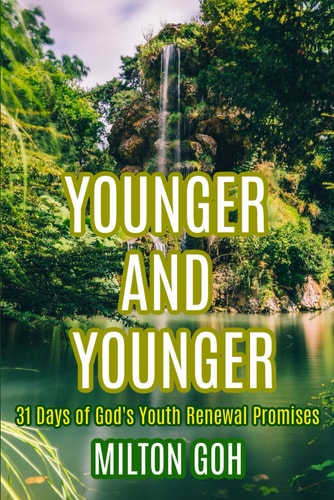 Younger And Younger: 31 Days of God’s Youth Renewal Promises