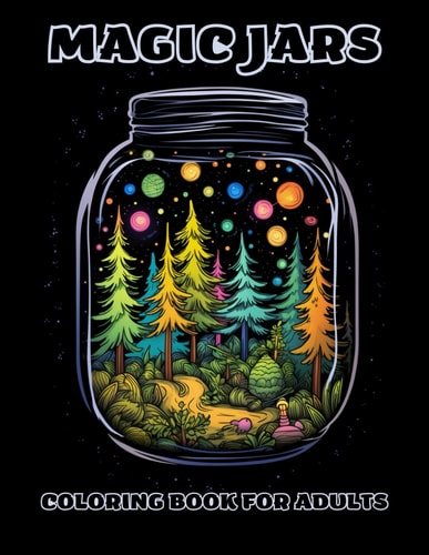 Magic Jars Coloring Book For Adults Relax, Color, And Escape To The World Of Jars