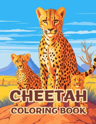 Cheetah Coloring Book For Kids Unleash Wild Creativity With Spotted Speedsters