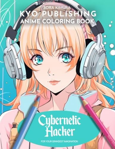 Anime Coloring Book Cybernetic Hacker Hack the Future - Dive Into the Digital Frontier with 40+ Manga-Style Coloring Adventure