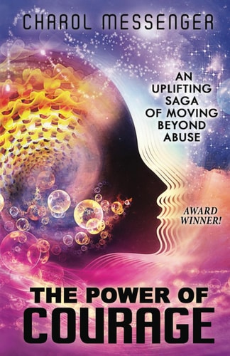The Power of Courage An Uplifting Saga of Moving Beyond Abuse
