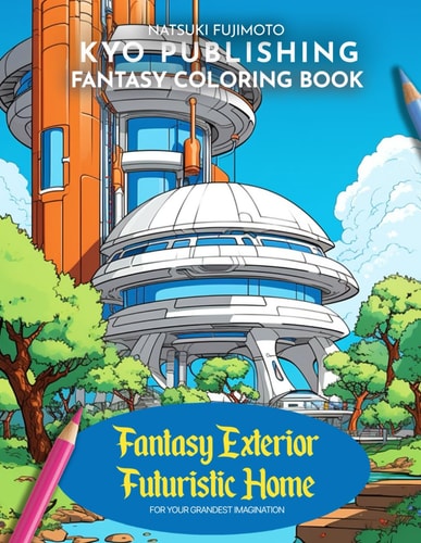 Fantasy Coloring Book Fantasy Exterior Futuristic Home 40+ High-Quality Illustrations of Unique Architectural Designs and Fantasy