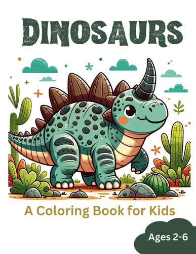DINOSAURS - A Coloring Book for Kids Ages 2-6 40 Pages of Friendly Dinosaurs!